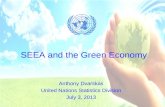 SEEA and the Green Economy Anthony Dvarskas United Nations Statistics Division July 3, 2013.