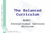 PUBLIC SCHOOLS OF NORTH CAROLINA STATE BOARD OF EDUCATION DEPARTMENT OF PUBLIC INSTRUCTION The Balanced Curriculum NCDPI Instructional Services Division.