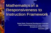 Mathematics in a Responsiveness to Instruction Framework Susan Davis, Personnel Development Consultant North Carolina Department of Public Instruction.