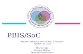 PBIS/SoC Positive Behavior Intervention & Support Systems of Care Minnie Kidd Dreama McCoy Regional Coordinators.