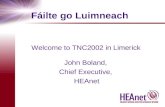 Fáilte go Luimneach Welcome to TNC2002 in Limerick John Boland, Chief Executive, HEAnet.