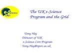 Tony Hey Director of UK e-Science Core Program Tony.Hey@epsrc.ac.uk The UK e-Science Program and the Grid.
