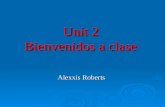 Unit 2 Bienvenidos a clase Alexxis Roberts. School subjects Technology: Technology:Tecnología Mathematics: Mathematics:Matemáticas.