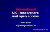 Key Perspectives Ltd Alma Swan Key Perspectives Ltd UK researchers and open access International.