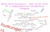 Word Consciousness: One Vital Part of a Comprehensive Vocabulary Program Michael F. Graves University of Minnesota, Emeritus mgraves@umn.edu Spotlight.