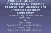 PROJECT INTERACT : A Predoctoral Training Program for Cultural and Interdisciplinary Competency The University of Medicine and Dentistry of New Jersey.