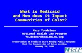 What is Medicaid and How does it Impact Communities of Color? Mara Youdelman National Health Law Program Youdelman@healthlaw.org Presentation at Families.
