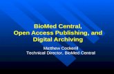 Matthew Cockerill Technical Director, BioMed Central BioMed Central, Open Access Publishing, and Digital Archiving.