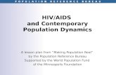 HIV/AIDS and Contemporary Population Dynamics A lesson plan from Making Population Real by the Population Reference Bureau Supported by the World Population.
