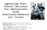 Improving Post- School Outcomes for Adolescents with Emotional/Behavioral Issues Deanne Unruh, University of Oregon Marilyn D'Ottavio, Transition Services.