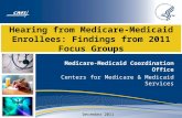 Hearing from Medicare-Medicaid Enrollees: Findings from 2011 Focus Groups Medicare-Medicaid Coordination Office Centers for Medicare & Medicaid Services.