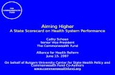 THE COMMONWEALTH FUND A iming Higher A State Scorecard on Health System Performance Cathy Schoen Senior Vice President The Commonwealth Fund Alliance for.