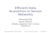 Copyright ©2004 Carlos Guestrin guestrin VLDB 2004 Efficient Data Acquisition in Sensor Networks Presented By Kedar Bellare (Slides adapted.