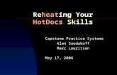 Reheating Your HotDocs Skills Capstone Practice Systems Alan Soudakoff Marc Lauritsen May 17, 2006.