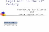 Legal Aid in the 21 st Century Protecting our clients and their rights online…