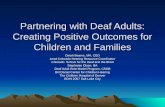 Partnering with Deaf Adults: Creating Positive Outcomes for Children and Families Dinah Beams, MA, CED Lead Colorado Hearing Resource Coordinator Colorado.