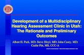 Division of Otolaryngology ~ Head & Neck Surgery, University of Utah Development of a Multidisciplinary Hearing Assessment Clinic in Utah: The Rationale.
