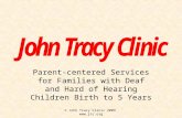 © John Tracy Clinic 2009  Parent-centered Services for Families with Deaf and Hard of Hearing Children Birth to 5 Years.