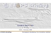 ETOPS Briefing European Academy For Aviation Safety ETOPS HIST RY ET PS Briefing Delhi - February 1999.