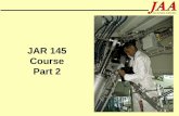 1 ointAviationAuthorities JAR 145 Course Part 2. 2 ointAviationAuthorities JAR 145.1 General (a) No aircraft when used for Commercial Air Transport may.