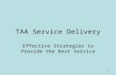1 TAA Service Delivery Effective Strategies to Provide the Best Service.