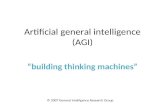 Artificial general intelligence (AGI) building thinking machines © 2007 General Intelligence Research Group.