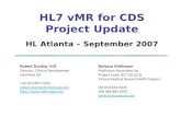 HL7 vMR for CDS Project Update HL Atlanta – September 2007 Robert Dunlop, MD Director, Clinical Development InferMed UK +44-20-7291-7410 robert.dunlop@infermed.com.