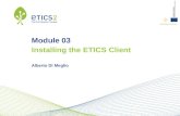 INFSO-RI-223782 Module 03 Installing the ETICS Client Alberto Di Meglio.