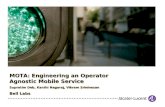 MOTA: Engineering an Operator Agnostic Mobile Service Supratim Deb, Kanthi Nagaraj, Vikram Srinivasan Bell Labs.