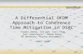 1 A Differential OFDM Approach to Coherence Time Mitigation in DSRC Youwei Zhang, Ian Tan, Carl Chun Ken Laberteaux*, Ahmad Bahai UC Berkeley, Toyota Research(*)