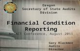 Financial Condition Reporting NASACT Conference, August 2011 Oregon Secretary of State Audits Division Gary Blackmer Audits Director 1.
