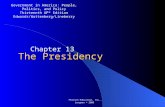 Pearson Education, Inc., Longman © 2008 The Presidency Chapter 13 Government in America: People, Politics, and Policy Thirteenth AP* Edition Edwards/Wattenberg/Lineberry.