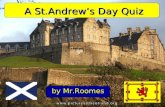 By Mr.Roomes A St.Andrews Day Quiz. Q1. Can you recognise the shape of Scotland ? Is it A, B, C or D ?……… AB C D.