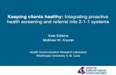 Kate Eddens Matthew W. Kreuter Health Communication Research Laboratory Washington University in St. Louis Keeping clients healthy: Integrating proactive.