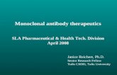 Monoclonal antibody therapeutics SLA Pharmaceutical & Health Tech. Division April 2008 Janice Reichert, Ph.D. Senior Research Fellow Tufts CSDD, Tufts.