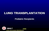 LUNG TRANSPLANTATION Pediatric Recipients ISHLT 2006 J Heart Lung Transplant 2006;25:904-911.
