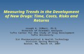 Joseph A. DiMasi, Ph.D. Director of Economic Analysis Tufts Center for the Study of Drug Development Tufts University SLA Pharmaceutical & Health Technology.