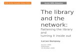 Access 2005, Edmonton The library and the network: flattening the library and turning it inside out Lorcan Dempsey Access 2005 Edmonton 19 October 2005.