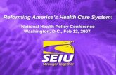 Reforming Americas Health Care System: National Health Policy Conference Washington, D.C., Feb 12, 2007.