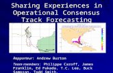 Sharing Experiences in Operational Consensus Track Forecasting Rapporteur: Andrew Burton Team members: Philippe Caroff, James Franklin, Ed Fukada, T.C.