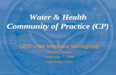 Water & Health Community of Practice (CP) GEO User Interface Workgroup Ottawa, Canada September 7, 2006 Gary Foley, USA.