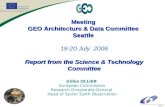 Slide 1 Meeting GEO Architecture & Data Committee Seattle 19-20 July 2006 Report from the Science & Technology Committee Gilles OLLIER European Commission.
