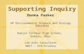 Supporting Inquiry Donna Parker AP Environmental Science and Biology Educator Dublin Coffman High School, Dublin, Ohio Lab-Aids Consultant NBCT - AYA/Science.
