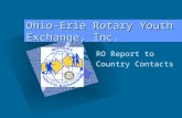 Ohio-Erie Rotary Youth Exchange, Inc. RO Report to Country Contacts To insert your company logo on this slide From the Insert Menu Select Picture Locate.