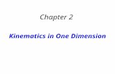 Kinematics in One Dimension Chapter 2. Kinematics deals with the concepts that are needed to describe motion. Dynamics deals with the effect that forces.