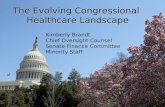 The Evolving Congressional Healthcare Landscape: Outlook Fall 2012/Spring 2013 Kimberly Brandt Chief Oversight Counsel Senate Finance Committee, Minority.