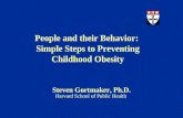 People and their Behavior: Simple Steps to Preventing Childhood Obesity Steven Gortmaker, Ph.D. Harvard School of Public Health.