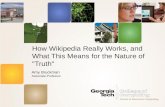 How Wikipedia Really Works, and What This Means for the Nature of "Truth" Amy Bruckman Associate Professor.