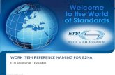 WORK ITEM REFERENCE NAMING FOR E2NA ETSI Secretariat – E2NA#03 © ETSI 2012. All rights reserved 1.