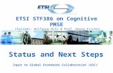 ETSI STF386 on Cognitive PMSE Chairmen: Wolfgang Bilz & Prof. Georg Fischer Status and Next Steps Input to Global Standards Collaboration (GSC)